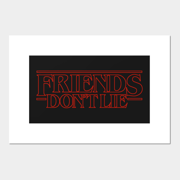 Friends Don't Lie